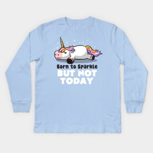 Born To Sparkle But Not Today Lazy Unicorn Gift Kids Long Sleeve T-Shirt